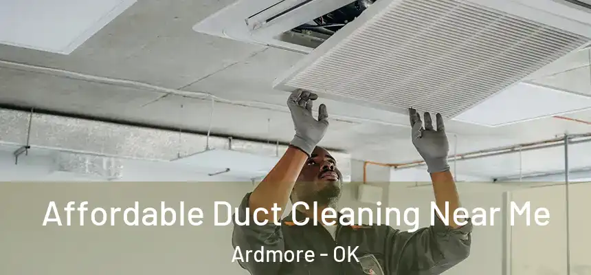  Affordable Duct Cleaning Near Me Ardmore - OK