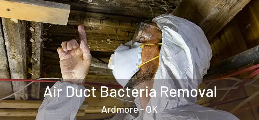Air Duct Bacteria Removal Ardmore - OK