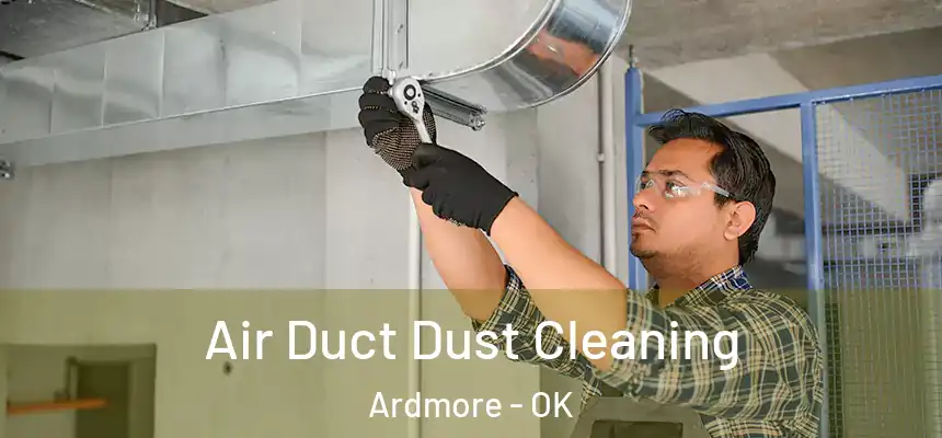  Air Duct Dust Cleaning Ardmore - OK
