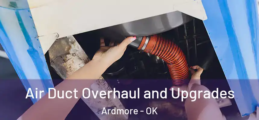  Air Duct Overhaul and Upgrades Ardmore - OK
