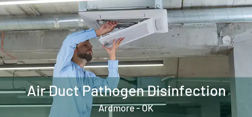 Air Duct Pathogen Disinfection Ardmore - OK
