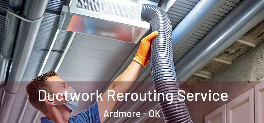 Ductwork Rerouting Service Ardmore - OK