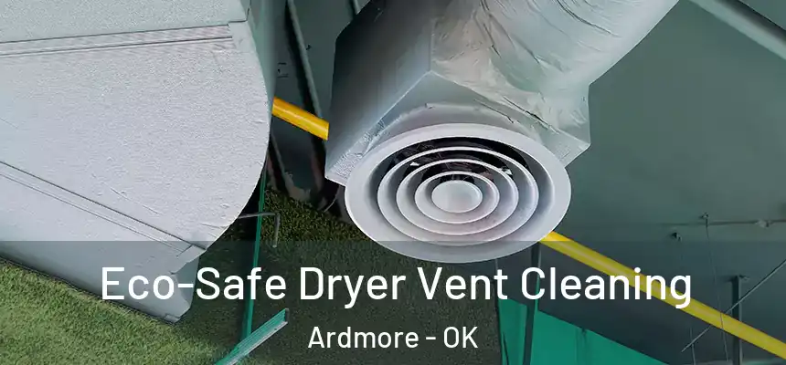  Eco-Safe Dryer Vent Cleaning Ardmore - OK