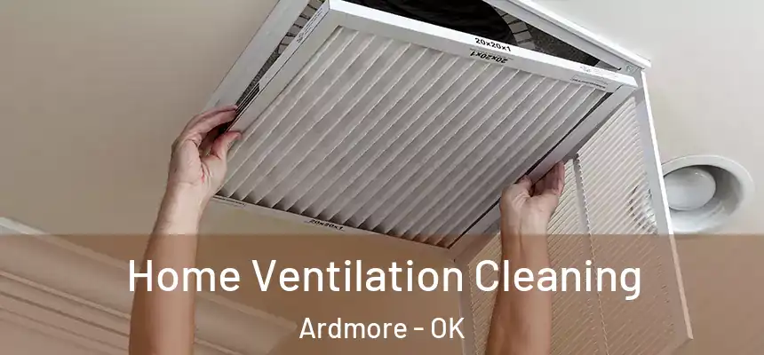 Home Ventilation Cleaning Ardmore - OK