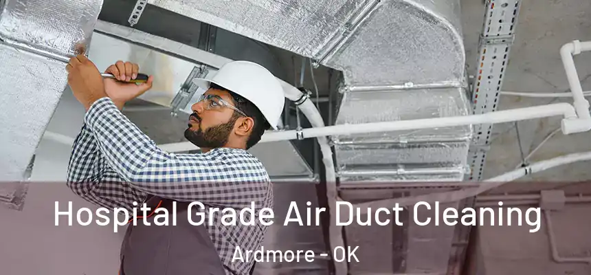  Hospital Grade Air Duct Cleaning Ardmore - OK