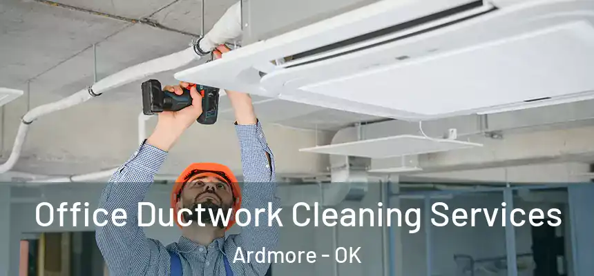  Office Ductwork Cleaning Services Ardmore - OK