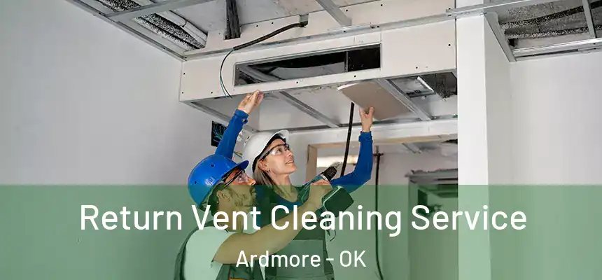 Return Vent Cleaning Service Ardmore - OK