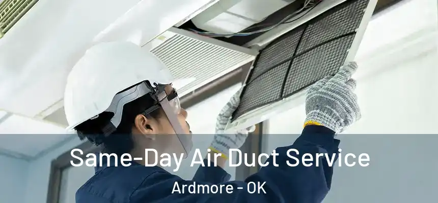  Same-Day Air Duct Service Ardmore - OK