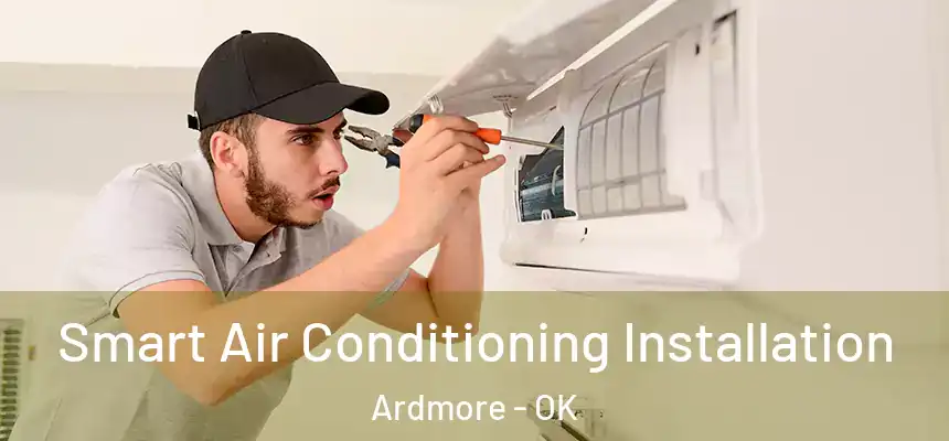  Smart Air Conditioning Installation Ardmore - OK