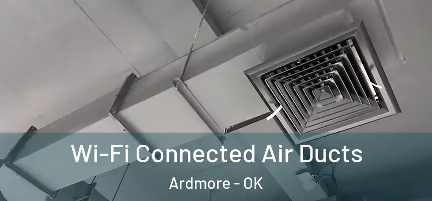 Wi-Fi Connected Air Ducts Ardmore - OK